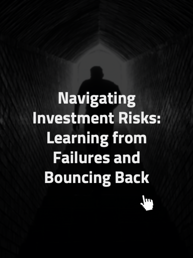 Navigating Investment Risks: Learning from Failures and Bouncing Back